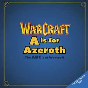 A is For Azeroth: The ABC's of Warcraft de Christie Golden