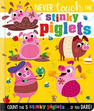 Never Touch the Stinky Piglets de Christie Hainsby