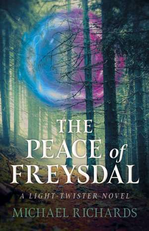 Peace of Freysdal, The – A Light–Twister Novel de Michael Richards