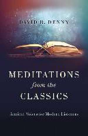 Meditations from the Classics – Ancient Voices for Modern Listeners de David Denny