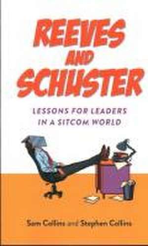 Reeves and Schuster – Lessons for Leaders in a Sitcom World de Stephen Collins