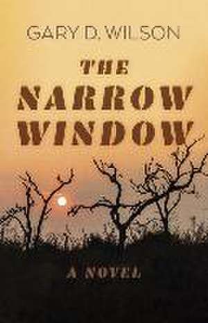 Narrow Window, The – A Novel de Gary D. Wilson