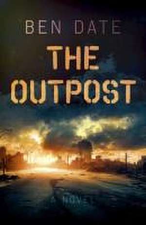 Outpost, The – A Novel de Ben Date