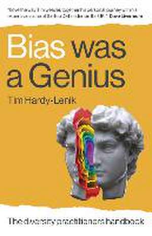 Bias Was a Genius – The Diversity Practitioners Handbook de Tim Hardy–lenik