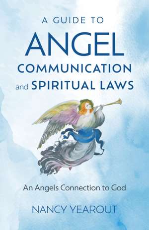 Guide to Angel Communication and Spiritual Laws, A de Nancy Yearout