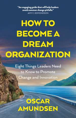 How to Become a Dream Organization de Oscar Amundsen