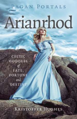 Pagan Portals - Arianrhod de Kristoffer Hughes