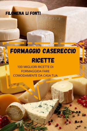 FORMAGGIO CASERECCIO RICETTE de Filomena Li Fonti