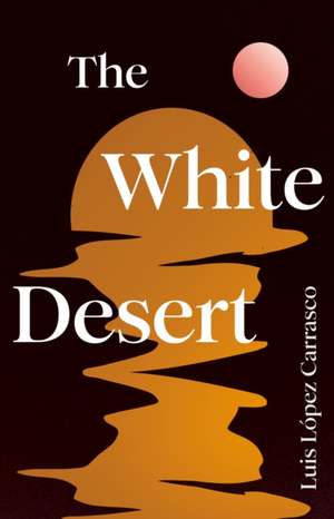 The White Desert de Luis Lopez Carrasco