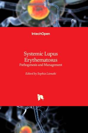 Systemic Lupus Erythematosus - Pathogenesis and Management de Sophia Lionaki