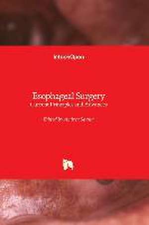 Esophageal Surgery - Current Principles and Advances de Andrea Sanna