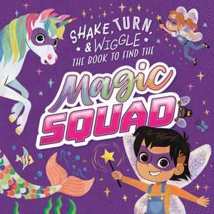 Magic Squad: Shake, Turn, & Wiggle in This Interactive Storybook de Igloobooks