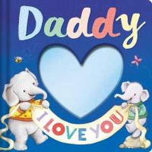 Daddy I Love You: Keepsake Storybook with an Adorable Heart Plush Cover de Igloobooks