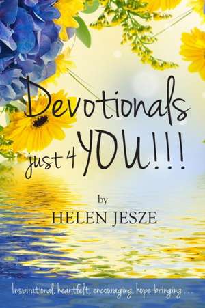 Devotionals Just 4 You!! de Helen Jesze