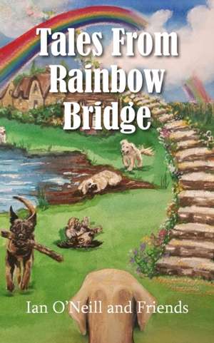 Tales From Rainbow Bridge de Ian O'Neill