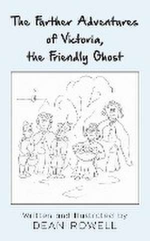 The Further Adventures of Victoria, the Friendly Ghost de Dean Rowell