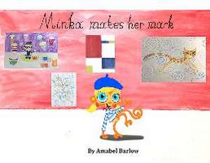 Minka Makes Her Mark de Amabel Barlow