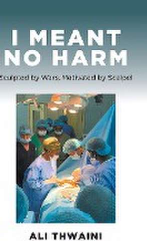 I Meant No Harm de Ali Thwaini