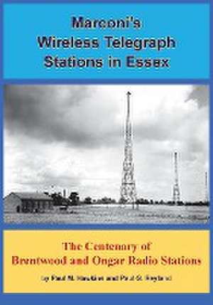 Marconi's Wireless Telegraph Stations in Essex de Paul M. Hawkins