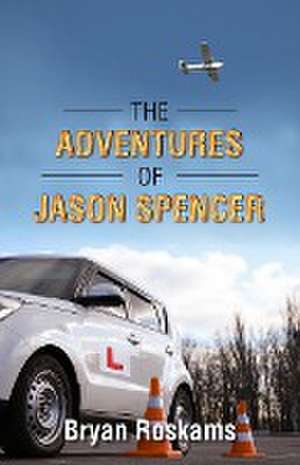 The Adventures of Jason Spencer de Bryan Roskams