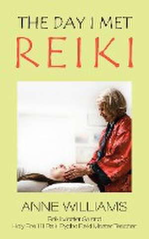 Day I Met Reiki de Anne Williams