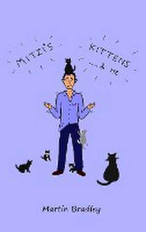 Mitzi's Kittens & Me de Martin Bradley