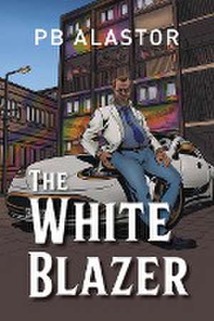 The White Blazer de P B Alastor