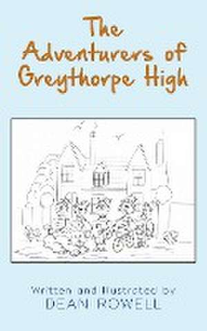 The Adventurers of Greythorpe High de Dean Rowell