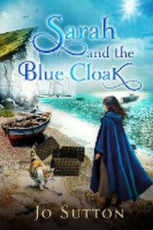 Sarah and The Blue Cloak de Jo Sutton