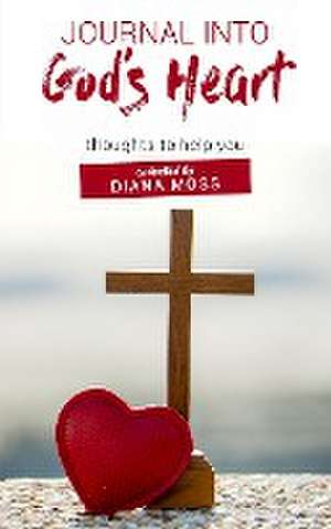 Journal into God's Heart de Diana Moss