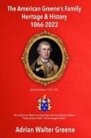 American Greene's Family Heritage and History 1066-2022 de Adrian Walter Greene