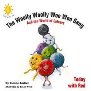 The Woolly Woolly Woo Woo Gang and the World of Colours de Joanne Ambler