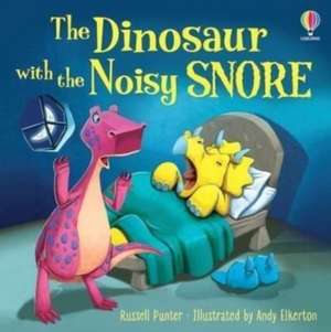 The Dinosaur with the Noisy Snore de Russell Punter