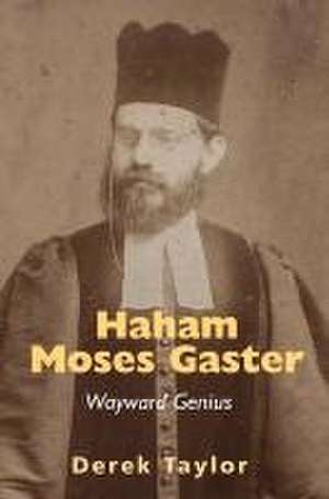 Haham Moses Gaster de Derek Taylor