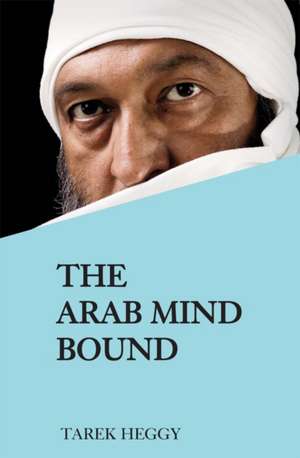 The Arab Mind Bound de Tarek Heggy
