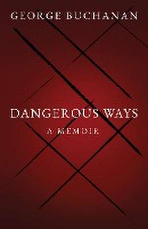 Dangerous Ways de George Buchanan