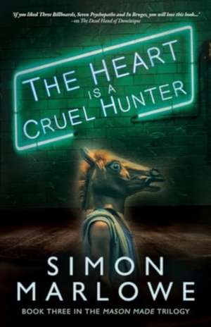 The Heart is a Cruel Hunter de Simon Marlowe