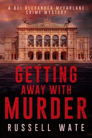 Getting Away with Murder de Russell Wate
