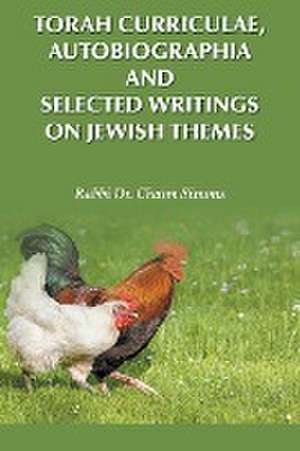 Torah Curriculae, Autobiographia and Selected Writings on Jewish Themes de Rabbi Chaim Simons