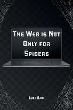 The Web is Not Only for Spiders de Leon Bari