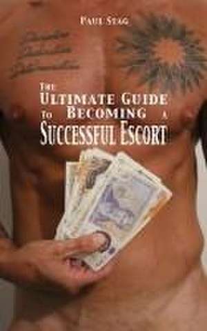 The Ultimate Guide to Becoming a Successful Escort de Paul Stag