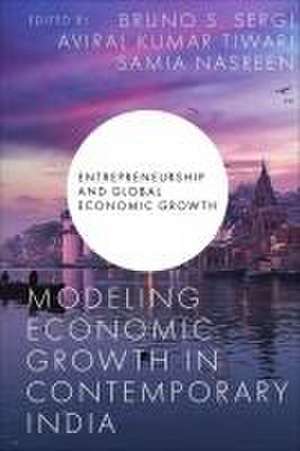 Modeling Economic Growth in Contemporary India de Bruno S. Sergi