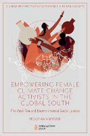 Empowering Female Climate Change Activists in th – The Path Toward Environmental Social Justice de Peggy Ann Spitzer