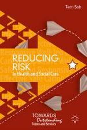 Reducing Risk in Health and Social Care de Terri Salt