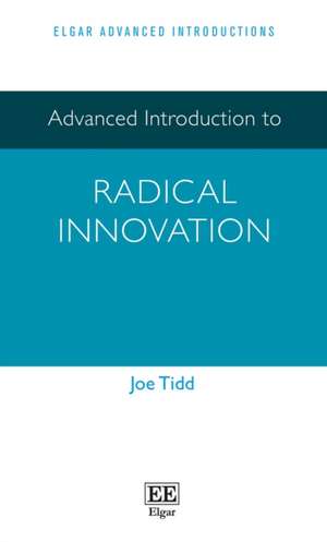 Advanced Introduction to Radical Innovation de Joe Tidd