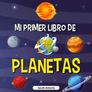 MI PRIMER LIBRO DE PLANETAS de Sarah Antonio