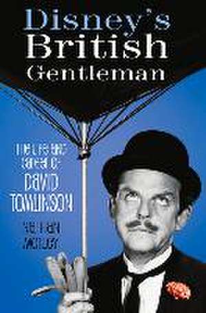 Disney's British Gentleman: The Life and Career of David Tomlinson de Nathan Morley