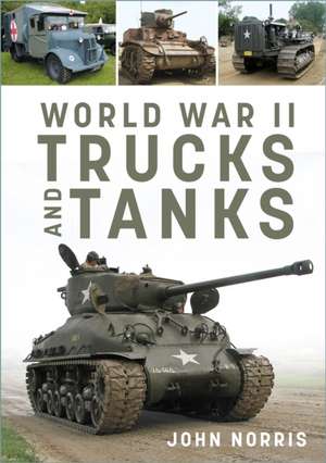 World War II Trucks and Tanks de John Norris