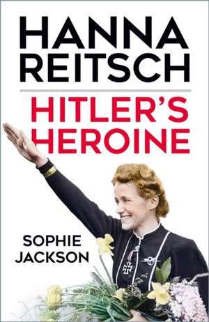 Hitler's Heroine de Sophie Jackson