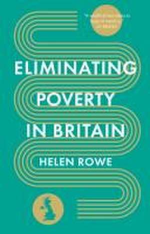 Eliminating Poverty in Britain de Helen Rowe